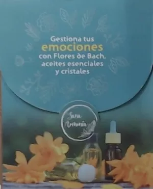 GESTIONA TUS EMOCIONES CON FLORES DE BACH, ACEITES ESENCIALES Y CRISTALES