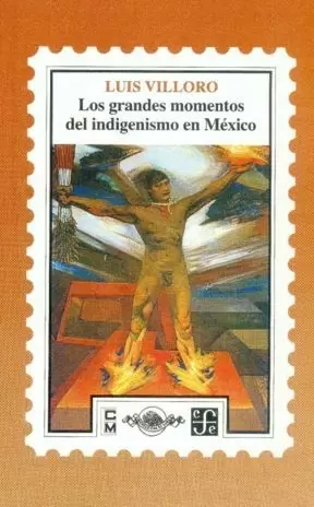 GRANDES MOMENTOS DEL INDIGENISMO EN MEXICO, LOS