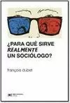 PARA QUE SIRVE REALMENTE UN SOCIOLOGO?