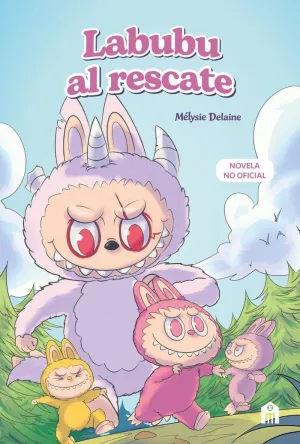 LABUBU AL RESCATE 1 EL UNIVERSO LABUBU EN UNA NOVELA LLENA DE MISTERIO, CORAJE Y
