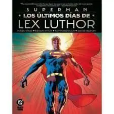SUPERMAN LOS ÚLTIMOS DÍAS DE LEX LUTHOR