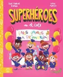 NOS VAMOS A PRIMARIA! (SUPERHÉROES EN EL COLE