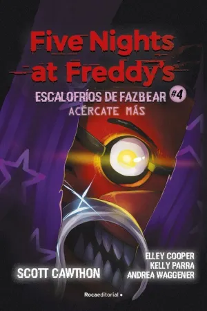 FIVE NIGHTS AT FREDDY'S ESCALOFRÍOS DE FAZBEAR 4 ACÉRCATE MÁS