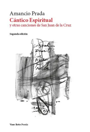 CÁNTICO ESPIRITUAL Y OTRAS CANCIONES DE SAN JUAN DE LA CRUZ