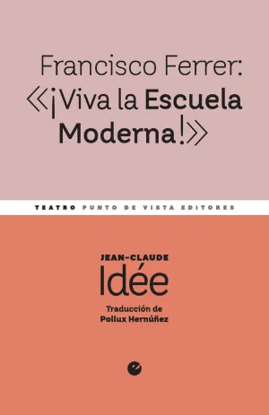FRANCISCO FERRER: VIVA LA ESCUELA MODERNA!