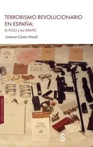 TERRORISMO REVOLUCIONARIO ES ESPAÑA: EL PCE(R) Y LOS GRAPO