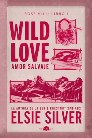 WILD LOVE AMOR SALVAJE (ROSE HILL 1)