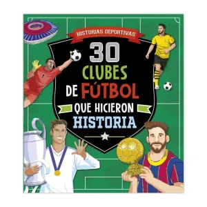 30 CLUBES DE FUTBOL QUE HICIERON HISTORIA