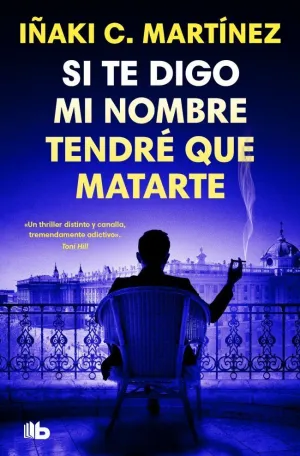 SI TE DIGO MI NOMBRE TENDRÉ QUE MATARTE