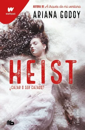 HEIST 1 CAZAR O SER CAZADO (EDICIÓN REVISADA POR LA AUTORA) (DARKS 1)