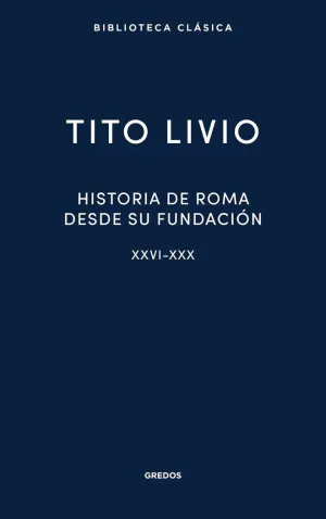 HISTORIA DE ROMA DESDE SU FUNDACIÓN XXVI-XXX