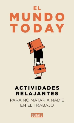 ACTIVIDADES RELAJANTES PARA NO MATAR A NADIE EN EL TRABAJO (EL MUNDO TODAY)