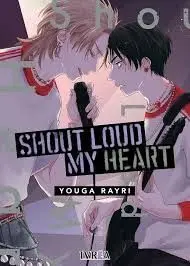 SHOUT LOUD MY HEART (TOMO ÚNICO)