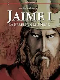 JAIME I. LA REBELIÓN MUDÉJAR (HISTORIA DE ESPAÑA EN VIÑETAS 76)