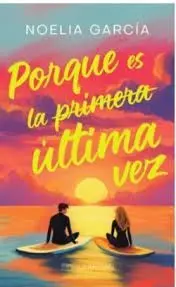 PORQUE ES LA (PRIMERA) ÚLTIMA VEZ