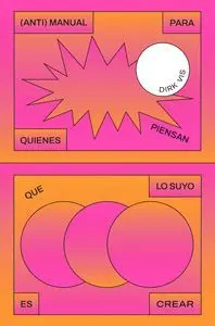 (ANTI)MANUAL PARA QUIENES PIENSAN QUE LO SUYO ES CREAR